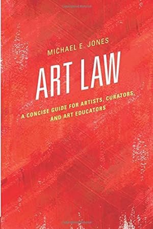 Seller image for Art Law: A Concise Guide for Artists, Curators, and Art Educators by Jones, Michael E. [Paperback ] for sale by booksXpress