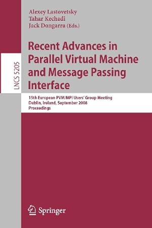 Immagine del venditore per Recent Advances in Parallel Virtual Machine and Message Passing Interface: 15th European PVM/MPI Users' Group Meeting, Dublin, Ireland, September 2008 Proceedings (Lecture Notes in Computer Science) [Paperback ] venduto da booksXpress