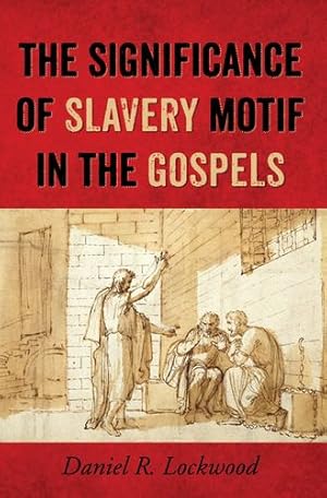 Imagen del vendedor de The Significance of Slavery Motif in the Gospels by Lockwood, Daniel R. [Paperback ] a la venta por booksXpress