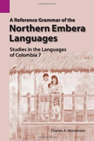 Seller image for A Reference Grammar of the Northern Embera Languages: Studies in the Languages of Colombia 7 (SIL International and the University of Texas at Arlington Publications in Linguistics, Vol 134) [Soft Cover ] for sale by booksXpress