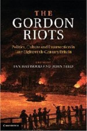 Image du vendeur pour The Gordon Riots: Politics, Culture and Insurrection in Late Eighteenth-Century Britain [Hardcover ] mis en vente par booksXpress