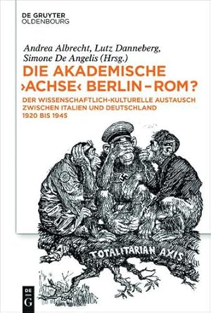 Immagine del venditore per Die Akademische "Achse Berlin - ROM"?: Der Wissenschaftlich-Kulturelle Austausch Zwischen Italien Und Deutschland 1920 Bis 1945 (German Edition) [Hardcover ] venduto da booksXpress