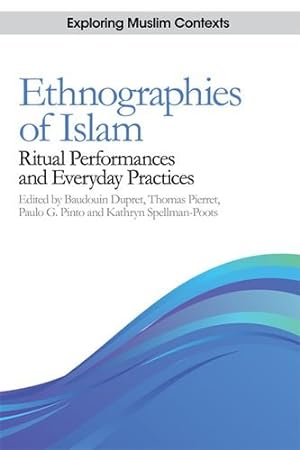 Bild des Verkufers fr Ethnographies of Islam: Ritual Performances and Everyday Practices (Exploring Muslim Contexts EUP) [Paperback ] zum Verkauf von booksXpress