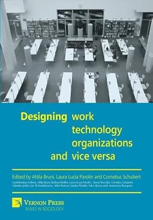 Image du vendeur pour Designing Technology, Work, Organizations and Vice Versa by Attila Bruni, Cornelius Schubert, Parolin Laura Lucia, Barbara Mellini, Teresa Macchia, Berit Kamp Kragh, Valentin Janda, Mika Pantzar, Sandra Plontke, Sari Yli-Kauhaluoma, Thomas Vangeebergen [Hardcover ] mis en vente par booksXpress