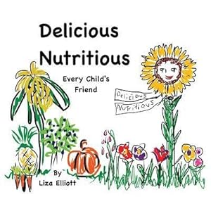 Seller image for Delicious Nutritious Every Child's Friend by Elliott, Elizabeth [Paperback ] for sale by booksXpress