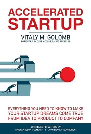 Imagen del vendedor de Accelerated Startup: Everything You Need to Know to Make Your Startup Dreams Come True From Idea to Product to Company by Golomb, Vitaly [Paperback ] a la venta por booksXpress