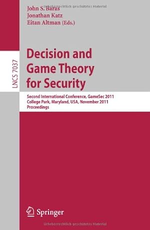 Immagine del venditore per Decision and Game Theory for Security: Second International Conference, GameSec 2011, College Park, MD, Maryland, USA, November 14-15, 2011, Proceedings (Lecture Notes in Computer Science) [Paperback ] venduto da booksXpress