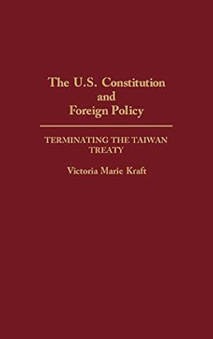 Bild des Verkufers fr The U.S. Constitution and Foreign Policy: Terminating the Taiwan Treaty (Armed Forces Radio Service Discographies) [Hardcover ] zum Verkauf von booksXpress