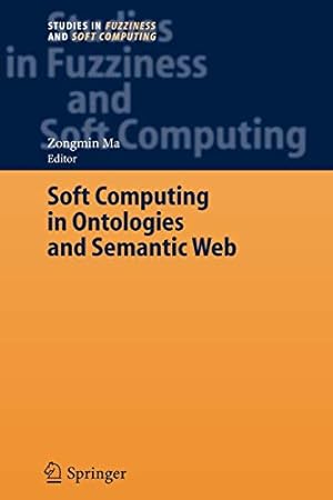 Seller image for Soft Computing in Ontologies and Semantic Web: Studies in Fuzziness and Soft Computing [Paperback ] for sale by booksXpress