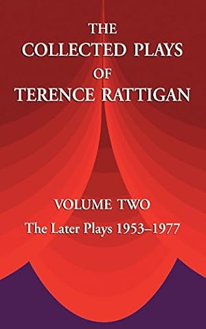 Seller image for The Collected Plays of Terence Rattigan: Volume Two the Later Plays 1953-1977 [Hardcover ] for sale by booksXpress