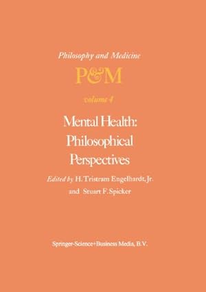 Immagine del venditore per Mental Health: Philosophical Perspectives: Proceedings of the Fourth Trans-Disciplinary Symposium on Philosophy and Medicine Held at Galveston, Texas, May 1618, 1976 (Volume 4) [Paperback ] venduto da booksXpress