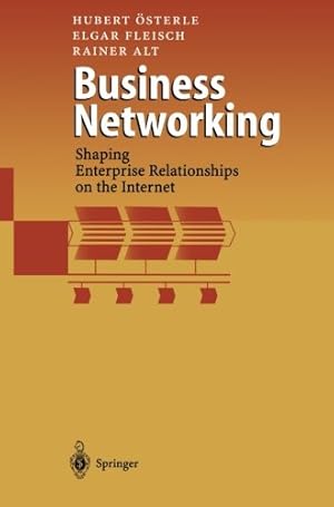 Seller image for Business Networking: Shaping Enterprise Relationships on the Internet by sterle, Hubert, Fleisch, Elgar, Alt, Rainer [Paperback ] for sale by booksXpress