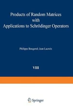 Image du vendeur pour Products of Random Matrices with Applications to Schrödinger Operators (Progress in Probability) by Bougerol, P., Lacroix [Paperback ] mis en vente par booksXpress