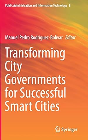 Imagen del vendedor de Transforming City Governments for Successful Smart Cities (Public Administration and Information Technology) [Hardcover ] a la venta por booksXpress