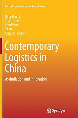 Seller image for Contemporary Logistics in China: Assimilation and Innovation (Current Chinese Economic Report Series) [Paperback ] for sale by booksXpress