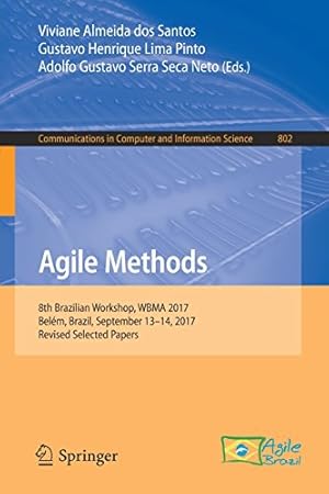 Image du vendeur pour Agile Methods: 8th Brazilian Workshop, WBMA 2017, Belém, Brazil, September 1314, 2017, Revised Selected Papers (Communications in Computer and Information Science) [Paperback ] mis en vente par booksXpress