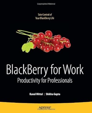 Image du vendeur pour BlackBerry for Work: Productivity for Professionals by Kunal Mittal, Shikha Gupta [Paperback ] mis en vente par booksXpress