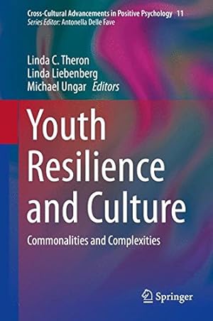 Seller image for Youth Resilience and Culture: Commonalities and Complexities (Cross-Cultural Advancements in Positive Psychology) [Hardcover ] for sale by booksXpress