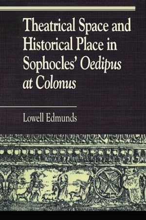 Seller image for Theatrical Space and Historical Place in Sophocles' "Oedipus at Colonus" by Edmunds, Lowell [Paperback ] for sale by booksXpress