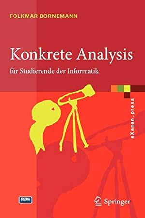 Imagen del vendedor de Konkrete Analysis: für Studierende der Informatik (eXamen.press) (German Edition) by Bornemann, Folkmar [Paperback ] a la venta por booksXpress