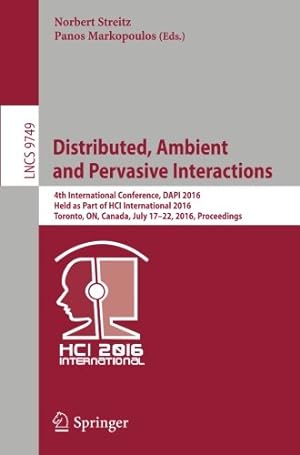Immagine del venditore per Distributed, Ambient and Pervasive Interactions: 4th International Conference, DAPI 2016, Held as Part of HCI International 2016, Toronto, ON, Canada, . (Lecture Notes in Computer Science) [Paperback ] venduto da booksXpress