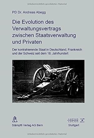 Seller image for Die Evolution Des Verwaltungsvertrags Zwischen Staatsverwaltung Und Privaten: Der Kontrahierende Staat in Deutschland, Frankreich Und Der Schweiz Seit Dem 18 Jahrhundert (German Edition) [Hardcover ] for sale by booksXpress