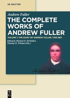 Seller image for The Diary of Andrew Fuller, 1780-1801 (The Complete Works of Andrew Fuller) by Fuller McMullen, Andrew Michael D [Hardcover ] for sale by booksXpress