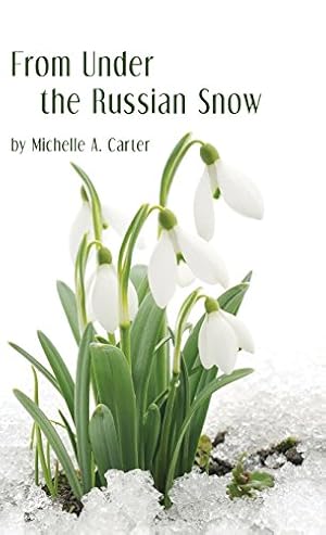 Seller image for From Under the Russian Snow by Carter, Michelle A [Hardcover ] for sale by booksXpress