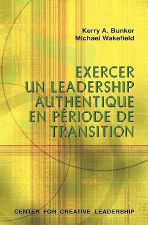 Imagen del vendedor de Leading with Authenticity in Times of Transition (French Edition) by Bunker, Kerry A, Wakefield, Michael [Paperback ] a la venta por booksXpress