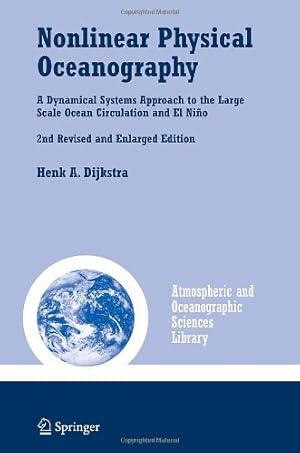 Seller image for Nonlinear Physical Oceanography: A Dynamical Systems Approach to the Large Scale Ocean Circulation and El Niño, (Atmospheric and Oceanographic Sciences Library) by Dijkstra, Henk A. [Hardcover ] for sale by booksXpress