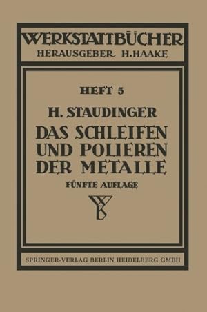 Seller image for Das Schleifen und Polieren der Metalle (Werkstattbücher) (German Edition) by Staudinger, H. [Paperback ] for sale by booksXpress