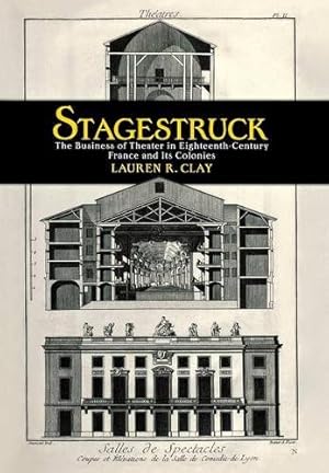 Image du vendeur pour Stagestruck: The Business of Theater in Eighteenth-Century France and Its Colonies by Clay, Lauren R. [Hardcover ] mis en vente par booksXpress