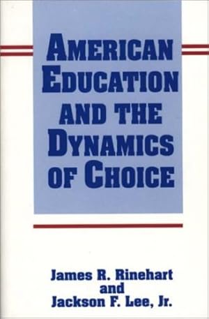 Seller image for American Education and the Dynamics of Choice: by Lee, Jackson, Rinehart, James [Hardcover ] for sale by booksXpress