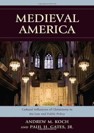 Imagen del vendedor de Medieval America: Cultural Influences of Christianity in the Law and Public Policy by Koch, Andrew M., Gates, Paul H. [Hardcover ] a la venta por booksXpress