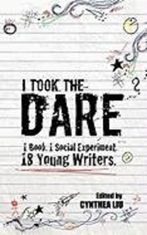 Seller image for I Took the Dare: 1 Book. 1 Social Experiment. 18 Young Writers by Liu, Cynthea [Paperback ] for sale by booksXpress