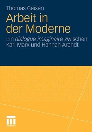 Seller image for Arbeit und Subjektwerdung in der Moderne: Ein dialogue imaginaire zwischen Karl Marx und Hannah Arendt (German Edition) by Geisen, Thomas [Paperback ] for sale by booksXpress