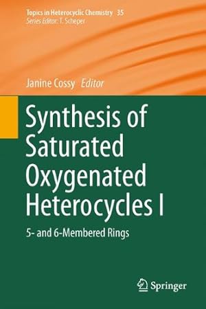 Seller image for Synthesis of Saturated Oxygenated Heterocycles I: 5- and 6-Membered Rings (Topics in Heterocyclic Chemistry) [Hardcover ] for sale by booksXpress