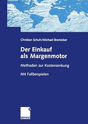 Image du vendeur pour Der Einkauf als Margenmotor: Methoden zur Kostensenkung Mit Fallbeispielen (German Edition) [Soft Cover ] mis en vente par booksXpress