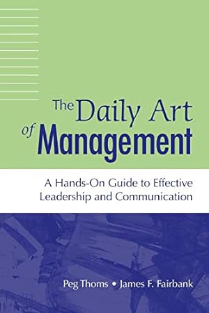 Immagine del venditore per Daily Art of Management, The: A Hands-On Guide to Effective Leadership and Communication [Soft Cover ] venduto da booksXpress
