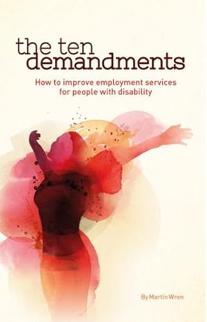 Seller image for The Ten Demandments: How to Improve Employment Services for People with Disability by Wren, Martin [Paperback ] for sale by booksXpress