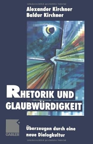 Seller image for Rhetorik und Glaubwürdigkeit:  berzeugen durch eine neue Dialogkultur (German Edition) by Kirchner, Baldur [Paperback ] for sale by booksXpress