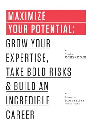 Bild des Verkufers fr Maximize Your Potential : Grow Your Expertise, Take Bold Risks, and Build an Incredible Career zum Verkauf von GreatBookPricesUK