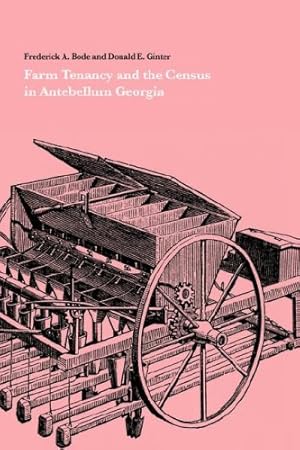 Bild des Verkufers fr Farm Tenancy and the Census in Antebellum Georgia by Bode, Frederick, Ginter, Donald E. [Paperback ] zum Verkauf von booksXpress