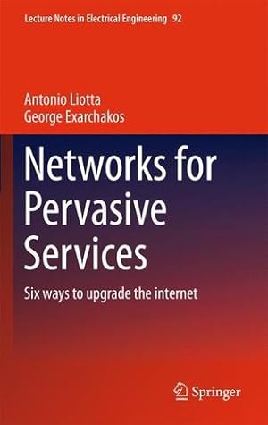 Immagine del venditore per Networks for Pervasive Services: Six Ways to Upgrade the Internet (Lecture Notes in Electrical Engineering) by Liotta, Antonio, Exarchakos, George [Paperback ] venduto da booksXpress