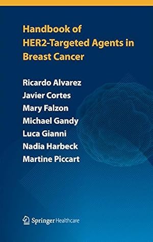 Seller image for Handbook of HER2-targeted agents in breast cancer by Alvarez, Ricardo H, Cortés, Javier, Mattos-Arruda, Leticia, Falzon, Mary, Fasolo, Angelica, Gandy, Michael, Gianni, Luca, Harbeck, Nadia, Piccart, Martine, Zambelli, Stefania, Zardavas, Dimitrios [Paperback ] for sale by booksXpress