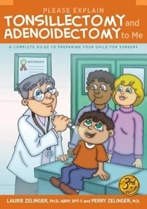 Seller image for Please Explain Tonsillectomy & Adenoidectomy to Me: A Complete Guide to Preparing Your Child for Surgery, 3rd Edition [Hardcover ] for sale by booksXpress