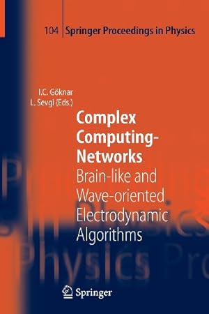 Seller image for Complex Computing-Networks: Brain-like and Wave-oriented Electrodynamic Algorithms (Springer Proceedings in Physics) [Paperback ] for sale by booksXpress