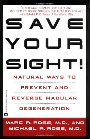 Imagen del vendedor de Save Your Sight!: Natural Ways to Prevent and Reverse Macular Degeneration by Rose, Marc R., Rose, Michael R. [Paperback ] a la venta por booksXpress