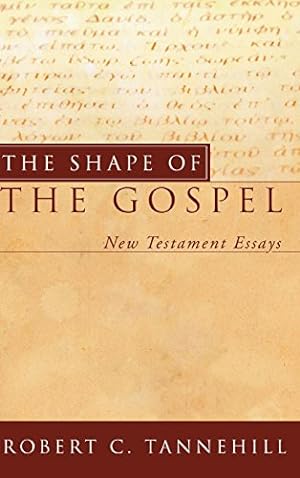 Bild des Verkufers fr The Shape of the Gospel by Tannehill, Robert C. [Hardcover ] zum Verkauf von booksXpress