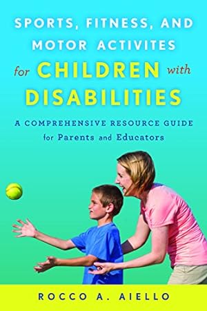 Seller image for Sports, Fitness, and Motor Activities for Children with Disabilities: A Comprehensive Resource Guide for Parents and Educators [Soft Cover ] for sale by booksXpress